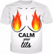 Calm Your Fiery Tits White T-Shirt